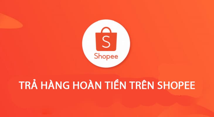 Hướng dẫn cách trả hàng hoàn tiền trên Shopee cực đơn giản và thành công
