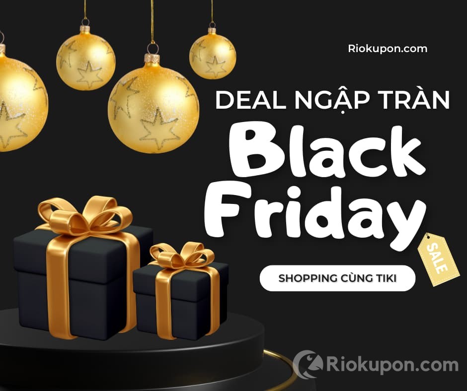 Tiki Black Friday 2022 : Hoàn thêm 22% | Freeship đơn từ 300K | Tổng hợp Hotdeal Giảm giá đến 60%