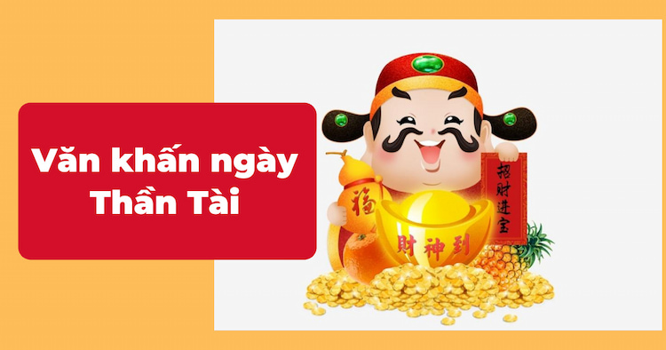 3 bài văn khấn ngày Vía Thần Tài 2025 chuẩn nhất rước nhiều tài lộc, may mắn