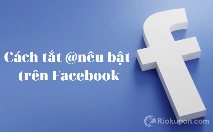 Cách tắt nêu bật trên Facebook chỉ với vài bước cực đơn giản
