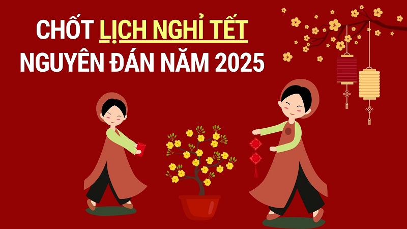 Lịch nghỉ Tết Nguyên đán 2025 chính thức cho học sinh và người lao động