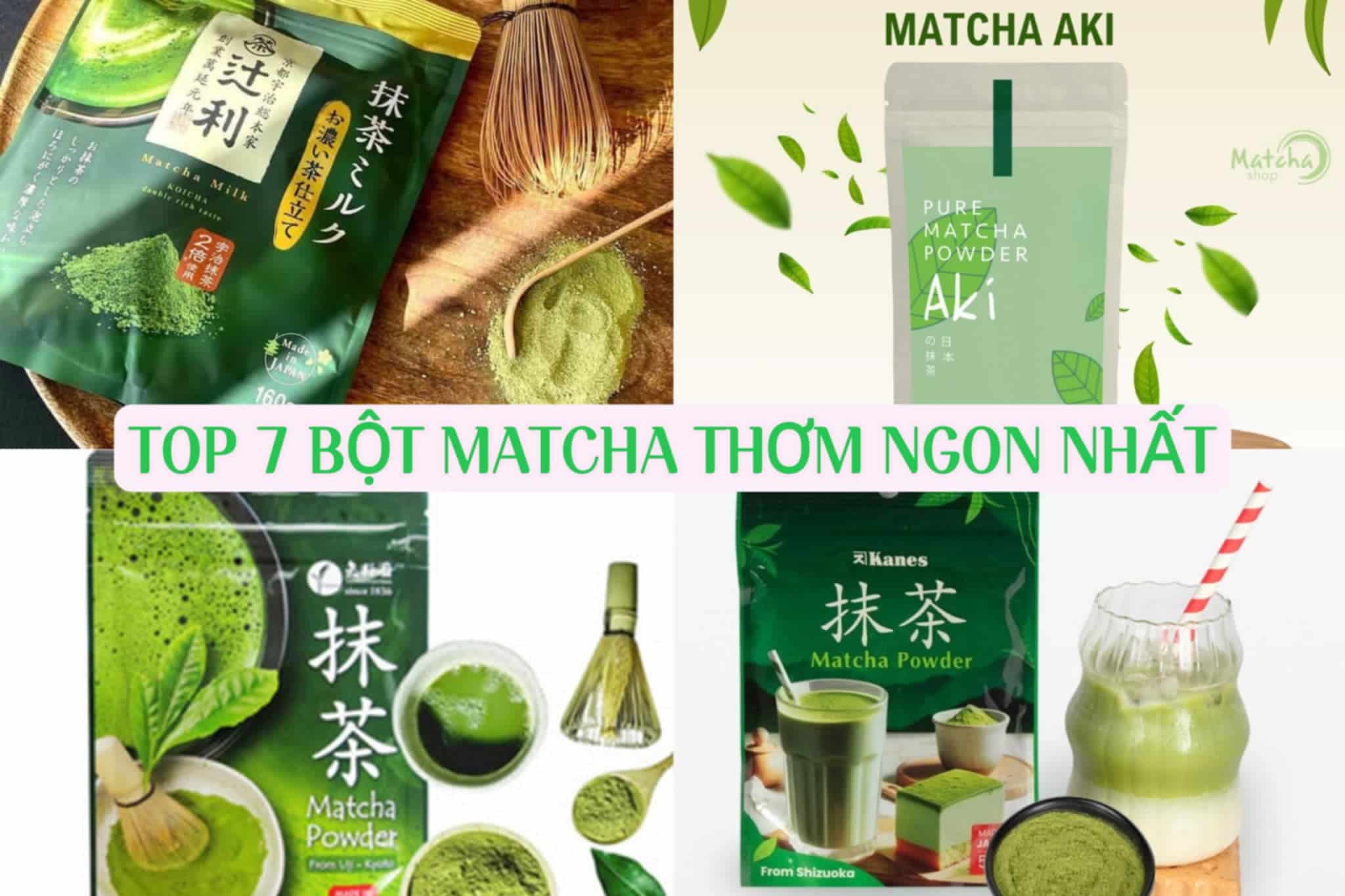 Top 7 bột matcha Nhật Bản thơm ngon, bán chạy nhất hiện nay