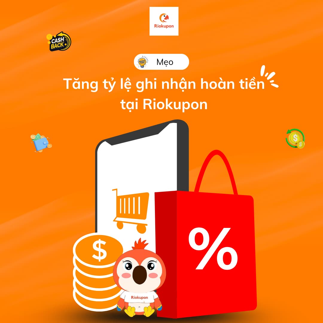 Mẹo tăng tỷ lệ ghi nhận hoàn tiền tại Riokupon 